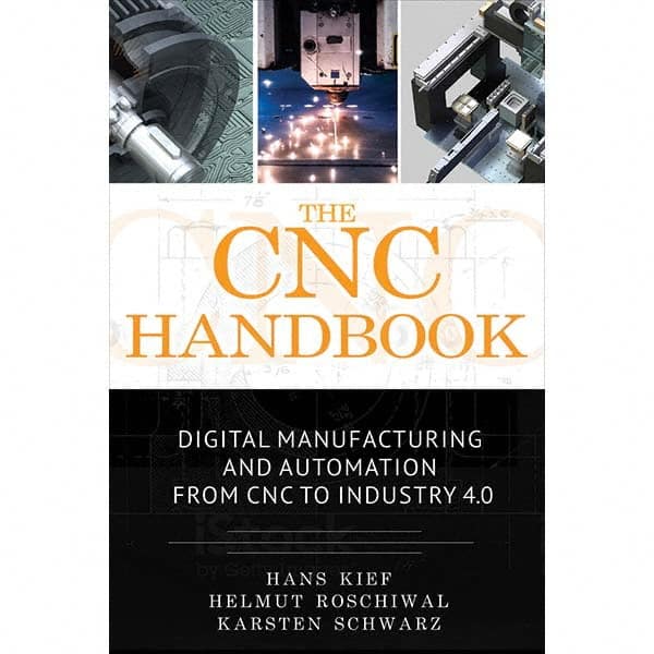 The CNC Handbook Digital Manufacturing & Automation from CNC to Industry 4: 1st Edition MPN:9780831136369