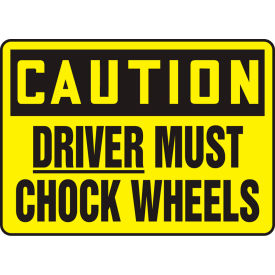 Accuform MTKC609VP Caution Sign Driver Must Chock Wheels 10