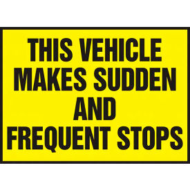 AccuformNMC™ This Vehicle Makes Sudden And Frequent Stops Sign Dura-Vinyl 10