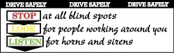 Drive Safely - Stop at All Blind Spots, Look for People Working Around You, Listen for Horns and Sirens, 120 Inch Long x 36 Inch High, Safety Banner MPN:BT22