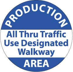 Security & Admittance Adhesive Backed Floor Sign: Round, Vinyl, ''PRODUCTION AREA ALL THROUGH TRAFFIC USE DESIGNATED WALKWAY'' MPN:WFS30