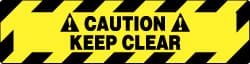 Accident Prevention Adhesive Backed Floor Sign: Rectangle, Vinyl, ''CAUTION KEEP CLEAR'' MPN:WFS626