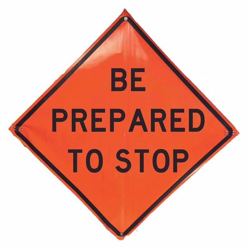 Be Prepared To Stop Traffic Sign 48 x48 MPN:1UBR2