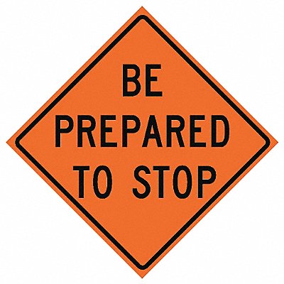 Be Prepared To Stop Traffic Sign 36 x36 MPN:669-C/36-NRVFO-BP