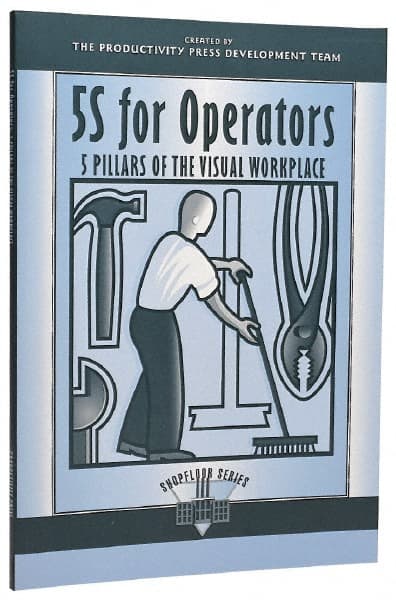 5S for Operators 5 Pillars of the Visual Workplace: 1st Edition MPN:1-56327-123-0