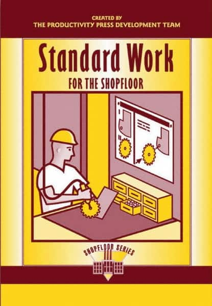 Standard Work for the Shopfloor: 1st Edition MPN:1-56327-273-3