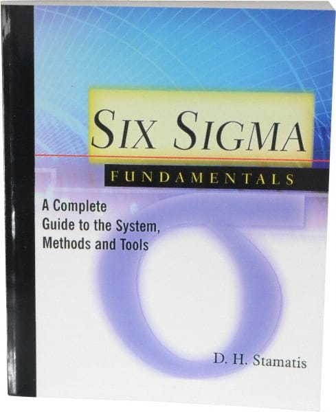 Six Sigma Fundamentals A Complete Guide to the System, Methods and Tools: 1st Edition MPN:1-56327-292-X