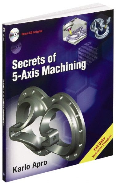 Secrets of 5-Axis Machining: 1st Edition MPN:9780831133757