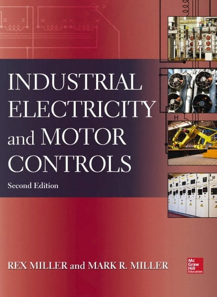 INDUSTRIAL ELECTRICITY AND MOTOR CONTROLS: 2nd Edition MPN:9780071818698