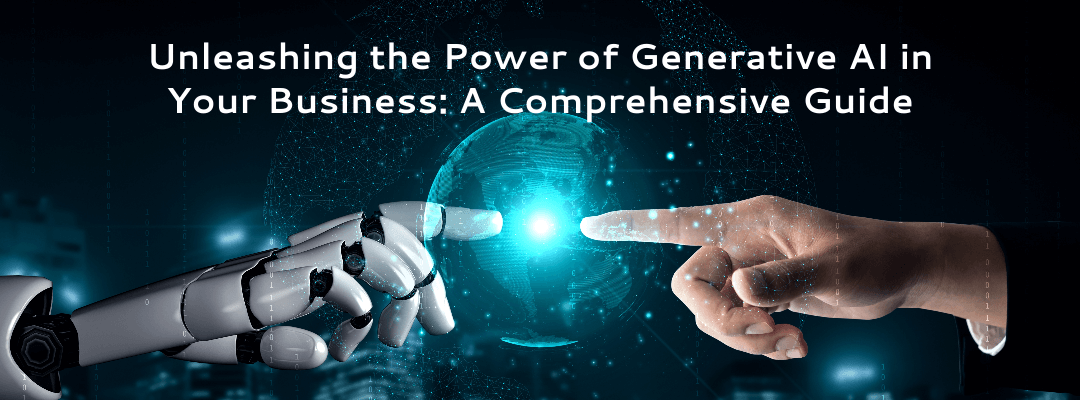 Unleashing the Power of Generative AI in Your Business