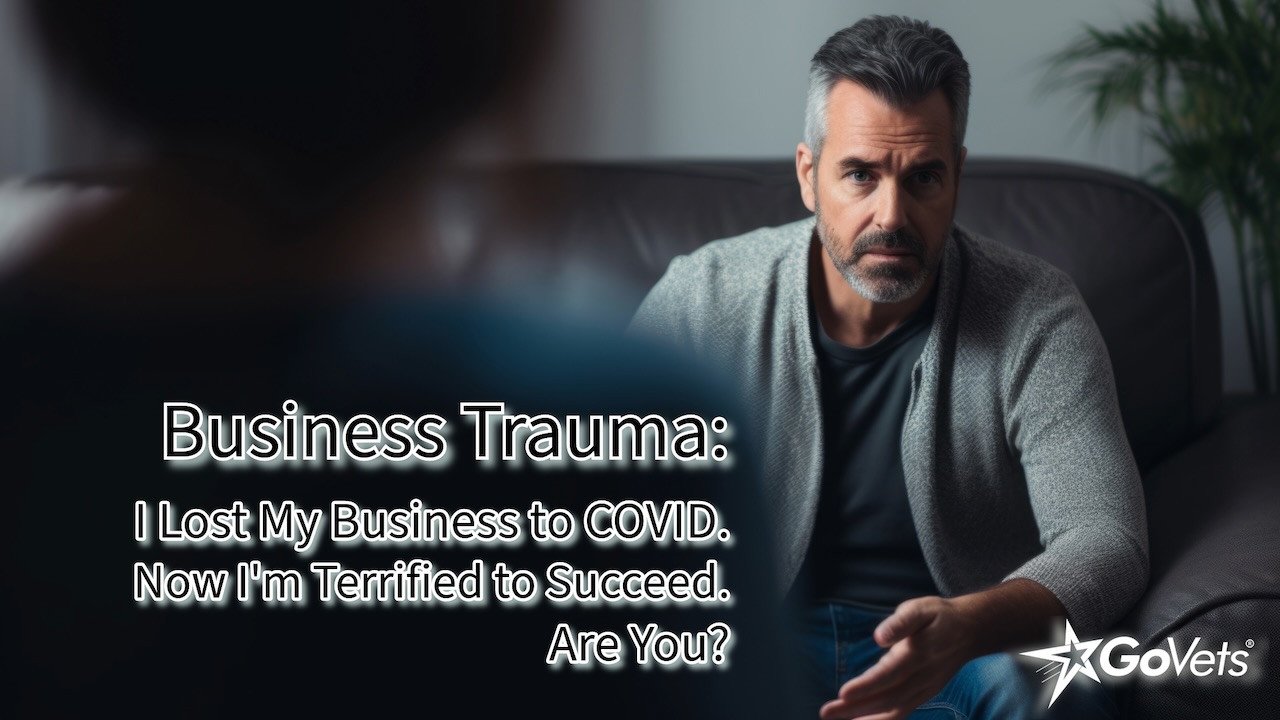 Business Trauma - Man in Therapy due to Business Failure - Lost My Business to COVID. Now I'm Terrified to Succeed