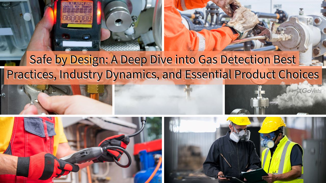 Safe by Design - A Deep Dive into Gas Detection Best Practices, Industry Dynamics, and Essential Product Choices | GoVets